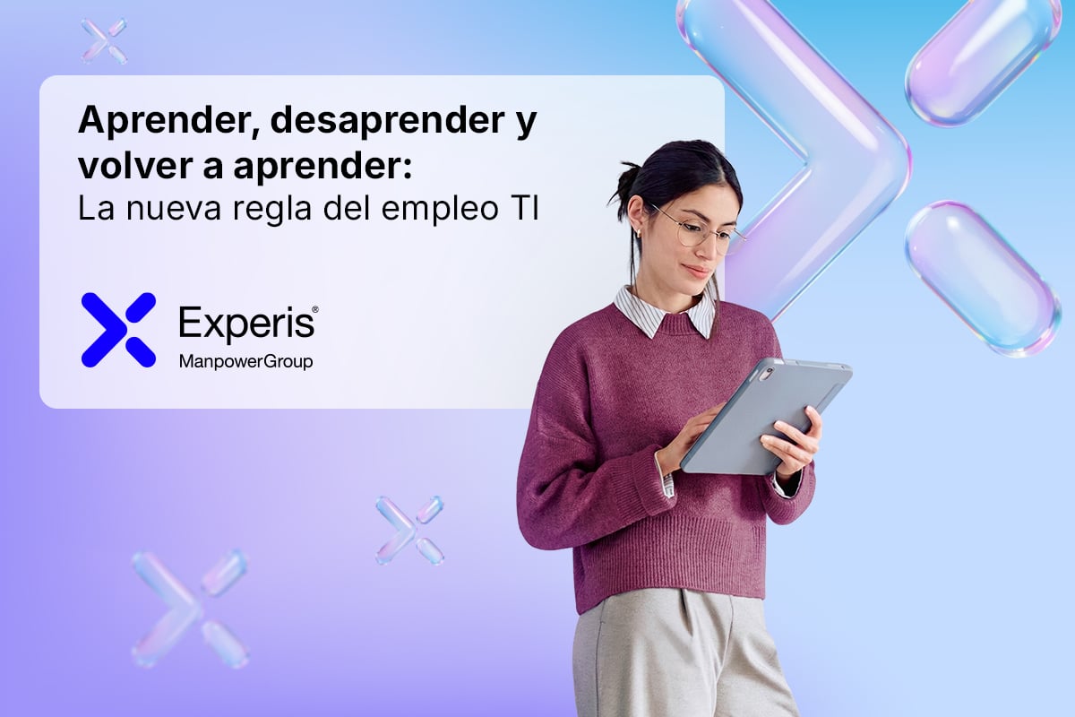 Aprender, desaprender y volver a aprender: nueva regla del empleo TI
